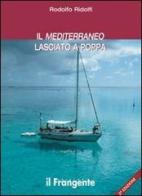 Il Mediterraneo lasciato a poppa di Rodolfo Ridolfi edito da Edizioni Il Frangente