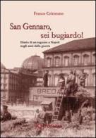 San Gennaro, sei bugiardo! Diario di un ragazzo a Napoli negli anni della guerra di Franco Celentano edito da Kairòs