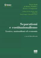 Separatismi e costituzionalismo. Lessico, nazionalismi ed economia di Maria Dicosola edito da Maggioli Editore