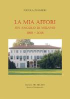 La mia Affori. Un angolo di Milano (1968-2018) di Nicola Palmieri edito da ABC Milano