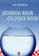 Jadranski arion arion adriatico. Ediz. croata e italiana di Ivan Obradovic edito da The Writer