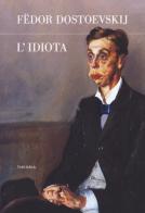 L' idiota di Fëdor Dostoevskij edito da Edizioni Theoria