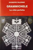 Grammichele. La città perfetta di Giuseppe Palermo edito da Autopubblicato