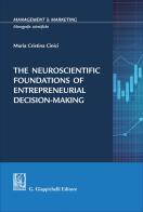 The neuroscientific foundations of entrepreneurial decision-making di Maria Cristina Cinici edito da Giappichelli