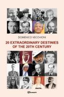 20 extraordinary destinies of the 20th century di Domenico Vecchioni edito da Youcanprint