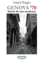 Genova '70. Storia di uno studente di Angelo Poggio edito da Antipodes