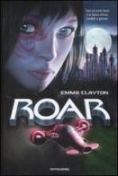 La sfida. Roar vol.1 di Emma Clayton edito da Mondadori