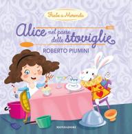 Alice nel paese delle stoviglie. Ediz. a colori di Roberto Piumini edito da Mondadori