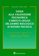 Guida alla valutazione psichiatrica e medico-legale del danno biologico di natura psichica di Fabio Buzzi, Mario Vanini edito da Giuffrè