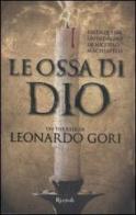 Le ossa di Dio di Leonardo Gori edito da Rizzoli