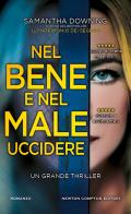 Nel bene e nel male uccidere di Samantha Downing edito da Newton Compton Editori