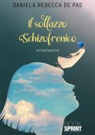 Il sollazzo schizofrenico di Rebecca Daniela De Pas edito da Booksprint