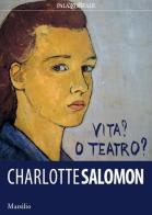 Charlotte Salomon. Vita? O teatro? Ediz. a colori edito da Marsilio