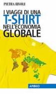 I viaggi di una t-shirt nell'economia globale di Pietra Rivoli edito da Apogeo Education