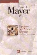 Il potere dell'Ancien Régime fino alla prima guerra mondiale di Arno J. Mayer edito da Laterza