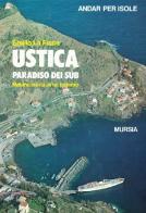 Ustica, paradiso dei sub. Natura, storia, arte, turismo di Emilio La Fisca edito da Ugo Mursia Editore