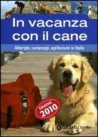 In vacanza con il cane. Alberghi, campeggi, agriturismi in Italia di Enrico Medail edito da Demetra