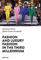 Fashion and luxury fashion in the third millennium di Francesco Forte, Maria Luisa Trussardi edito da Rubbettino