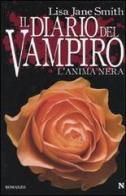 L' anima nera. Il diario del vampiro di Lisa J. Smith edito da Newton Compton