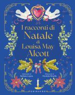 I racconti di Natale di Louisa May Alcott di Louisa May Alcott edito da Gribaudo