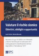 Valutare il rischio sismico. Obiettivi, obblighi e opportunità di Lucio Fattori, Alessia Biscuola edito da EPC