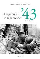 I ragazzi e le ragazze del '43. Il volto e la voce di Maria Saveria Borrelli edito da Carabba