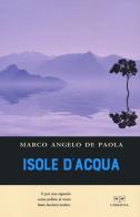 Isole d'acqua di Marco Angelo De Paola edito da L'Erudita