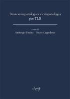 Anatomia patologica e citopatologia per TLB edito da CLEUP