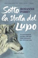 Sotto la stella del lupo di Rosanne Parry edito da HarperCollins Italia