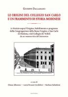 Le origini del Collegio San Carlo e un frammento di storia modenese di Guiseppe Dallamano edito da Mucchi Editore