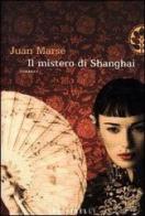 Il mistero di Shanghai di Juan Marsé edito da Frassinelli