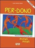 Per-dono. Invitati, inviati. Percorso formativo per gruppi adulti 2013-2014. Con DVD edito da AVE