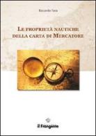 Le proprietà nautiche della carta di Mercatore di Riccardo Fava edito da Edizioni Il Frangente