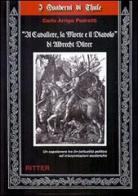 «Il cavaliere, la morte e il diavolo» di Albrecht Dürer. Un capolavoro tra (in-)attualità ed interpretazioni esoteriche di Carlo A. Pedretti edito da Ritter