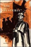 Noi della pusteria. Diario di guerra (rist. anast. 1951) di Pietro Bettotti edito da Alcionedizioni