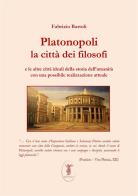 Platonopoli. La città dei filosofi e le altre città ideali della storia dell'umanità con una possibile realizzazione attuale. Nuova ediz. di Fabrizio Bartoli edito da Nisroch