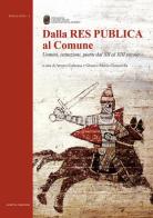 Dalla Res Publica al Comune. Uomini, istituzioni, pietre dal XII al XIII secolo edito da Scripta