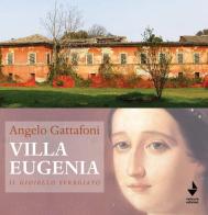 Villa Eugenia. Il gioiello sfregiato. Nuova ediz. di Angelo Gattafoni edito da Venturaedizioni