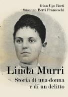 Linda Murri, storia di una donna e di un delitto di Gian Ugo Berti, Susanna Berti Franceschi edito da Youcanprint