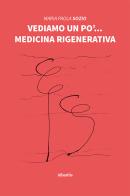 Vediamo un po'... Medicina rigenerativa di Maria Paola Sozio edito da Gruppo Albatros Il Filo