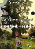 La grande avventura di CinqueMinuti e Fantasia di Luca Nazzarri edito da Pav Edizioni