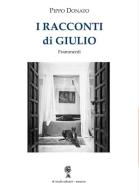 I racconti di Giulio. Frammenti di Pippo Donato edito da Di Nicolò Edizioni