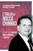 L'Italia di Rocco Chinnici. Storie su un giudice rivoluzionario e gentile di Riccardo Tessarini, Alessandro Averna Chinnici edito da Minerva Edizioni (Bologna)