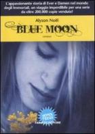 Blue moon. Gli immortali di Alyson Noël edito da Fanucci