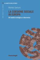 La coesione sociale in Europa. Un'analisi ecologica e diacronica di Michele Santurro edito da Franco Angeli