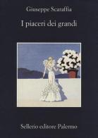 I piaceri dei grandi di Giuseppe Scaraffia edito da Sellerio Editore Palermo