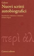 Nuovi scritti autobiografici. Testo greco a fronte di Claudio Galeno edito da Carocci