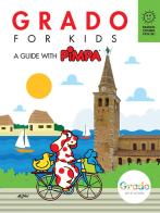 Grado for kids. A guide with Pimpa. Ediz. illustrata. Con Adesivi di Altan, Giulia Calandra Buonaura edito da Franco Cosimo Panini