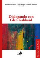 Dialogando con Glen Gabbard edito da Alpes Italia