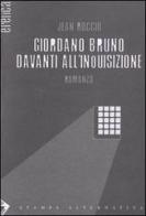 Giordano Bruno davanti all'inquisizione di Jean Rocchi edito da Stampa Alternativa